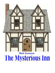 Title: The Mysterious Inn, Author: Matt Sorensen