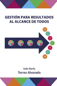 Title: Gestión para Resultados al Alcance de Todos, Author: Iván Darío Torres Alvarado