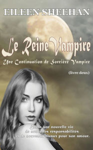 Title: La Reine Vampire: Une Continuation de Sorcière Vampire [Livre 2] (Trilogie de sorcière Vampire, #2), Author: Eileen Sheehan