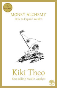 Title: Money Alchemy: How to Expand Wealth, Author: Kiki Theo