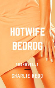Title: Hotwife Bedrog, Author: Charlie Hedo