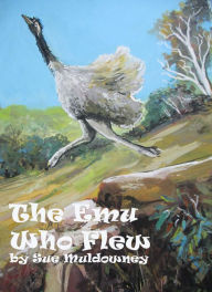 Title: The Emu Who Flew, Author: Sue Muldowney