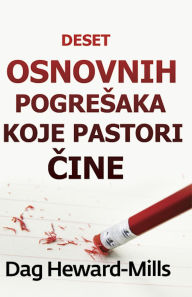 Title: Deset Osnovnih Pogresaka Koje Pastori Cine, Author: Dag Heward-Mills