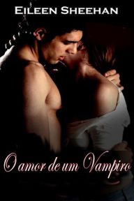 Title: O amor de um Vampiro, Author: Eileen Sheehan
