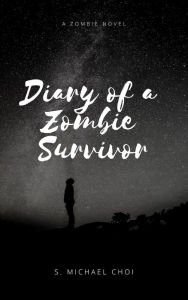 Title: Diary of a Zombie Survivor, Author: S. Michael Choi