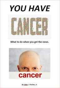 Title: You Have Cancer!, Author: Jabe Fincher Jr