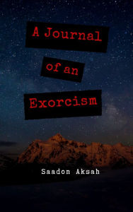 Title: A Journal of an Exorcism, Author: Saadon Aksah