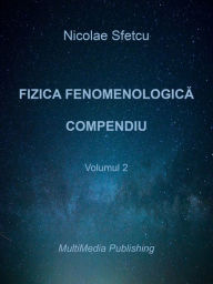 Title: Fizica fenomenologica: Compendiu - Volumul 2, Author: Nicolae Sfetcu
