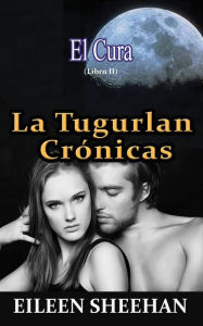 Title: El Cura: (Libro II) La Tugurlan Crónicas, Author: Eileen Sheehan