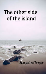 Title: The Other Side of the Island, Author: Jacqueline Prager