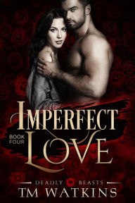 Title: Deadly Beasts Book 4: Imperfect Love, Author: TM Watkins