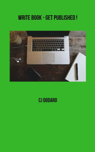 Title: Write Book: Get Published!, Author: CJ Dodaro