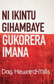 Title: Ni Ikintu Gihambaye Gukorera Imana, Author: Dag Heward-Mills