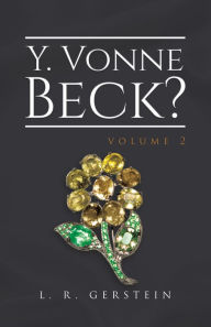 Title: Y. Vonne Beck? Volume 2, Author: L. R. Gerstein