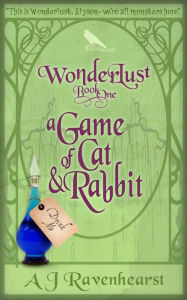 Title: Wonderlust Book 1: A Game Of Cat And Rabbit, Author: A J Ravenhearst