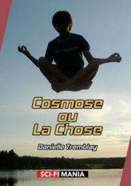 Title: Cosmose ou La Chose, Author: Danielle Tremblay