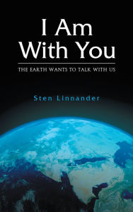 Title: I Am With You: The Earth Wants to Speak with Us, Author: Sten Linnander