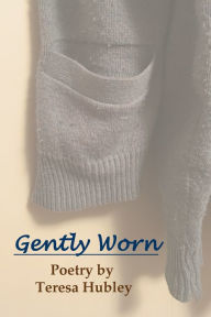 Title: Gently Worn, Author: Teresa Hubley