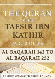 Title: The Quran With Tafsir Ibn Kathir Part 2 of 30: Al Baqarah 142 to Al Baqarah 252, Author: Muhammad Abdul-Rahman