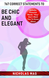 Title: 767 Correct Statements to Be Chic and Elegant, Author: Nicholas Mag