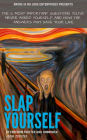 Slap Yourself: The 12 Most Important Questions You've Never Asked Yourself...And How The Answers May Save Your Life.