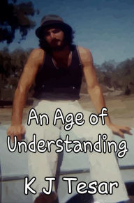 Title: An Age of Understanding, Author: K. J. Tesar