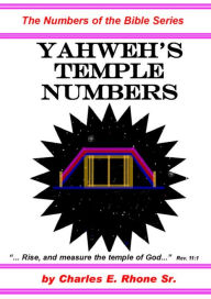 Title: Yahweh's Temple Numbers, Author: Charles Rhone Sr