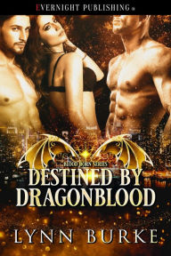 Title: Destined by Dragonblood, Author: Lynn Burke
