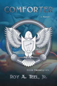 Title: Comforter: The Iron Eagle Series Book Twenty-Six, Author: Roy A. Teel