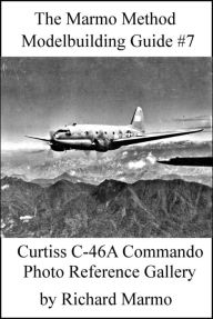 Title: The Marmo Method Modelbuilding Guide #7: Curtiss C-46A Commando Photo Gallery, Author: Richard Marmo