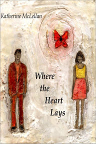 Title: Where the Heart Lays, Author: Katherine McLellan