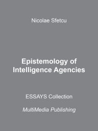 Title: Epistemology of Intelligence Agencies, Author: Nicolae Sfetcu