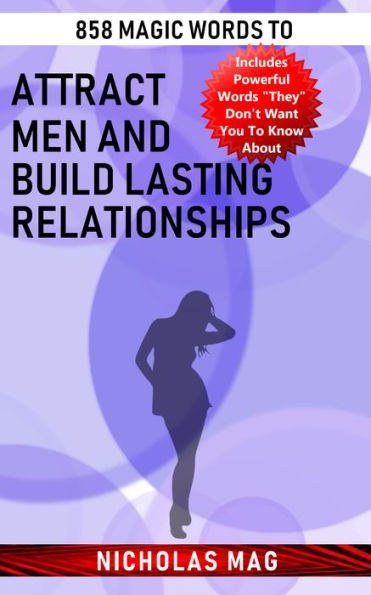 858 Magic Words to Attract Men and Build Lasting Relationships