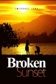 Title: Broken Sunset, Author: IMichael Jane