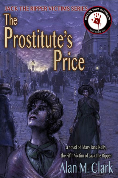 The Prostitute's Price: A Novel of Mary Jane Kelly, Jack the Ripper's Fifth Victim