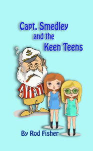 Title: Captain Smedley and the Keen Teens, Author: Rod Fisher