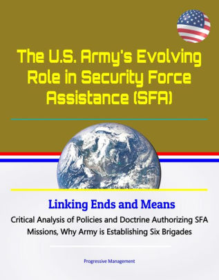 The U.S. Army's Evolving Role in Security Force Assistance (SFA ...