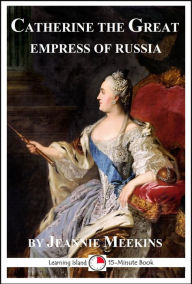 Title: Catherine the Great: Empress of Russia, Author: Jeannie Meekins