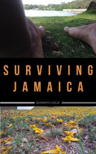 Title: Surviving Jamaica, Author: Seamanto Leslie