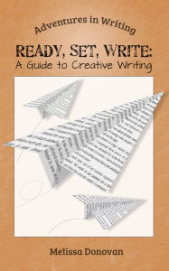 Title: Ready, Set, Write: A Guide to Creative Writing, Author: Melissa Donovan