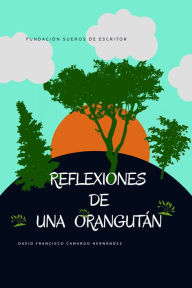 Title: Reflexiones de una orangután, Author: David Francisco Camargo Hernández