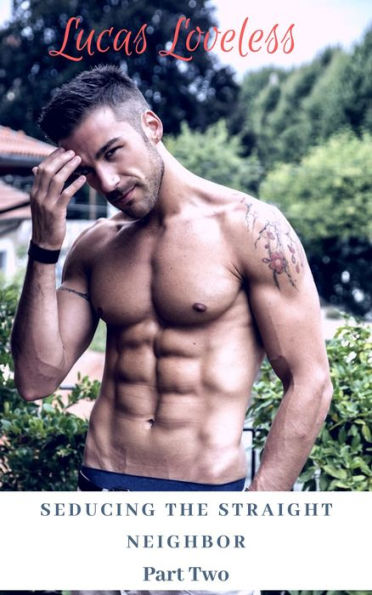 Seducing the Straight Neighbor Part Two
