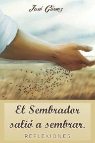 Title: El Sembrador salió a sembrar, Author: José Gámez