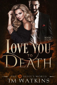 Title: Love You To Death, Author: TM Watkins