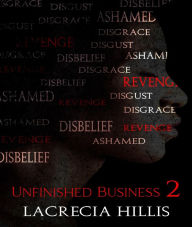 Title: Unfinished Business 2, Author: Lacrecia Hillis