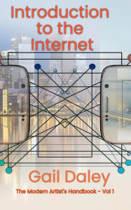 Title: Introduction to the Internet (The Modern Artist's Handbook, #1), Author: Gail Daley