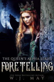 Title: Foretelling (The Queen's Alpha Series, #9), Author: W.J. May