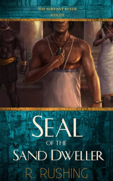 Seal Of The Sand Dweller (The Servant Ruler, #1)