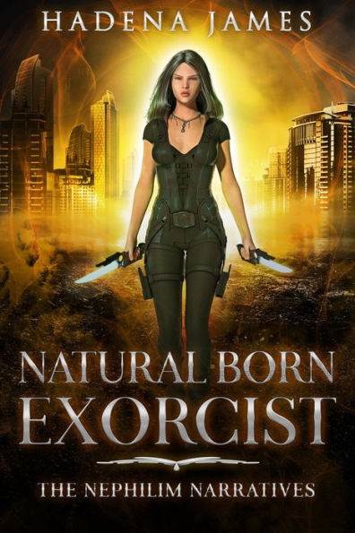 Natural Born Exorcist (Nephilim Narratives, #1)