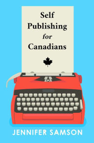 Title: Self Publishing For Canadians, Author: Jennifer Samson